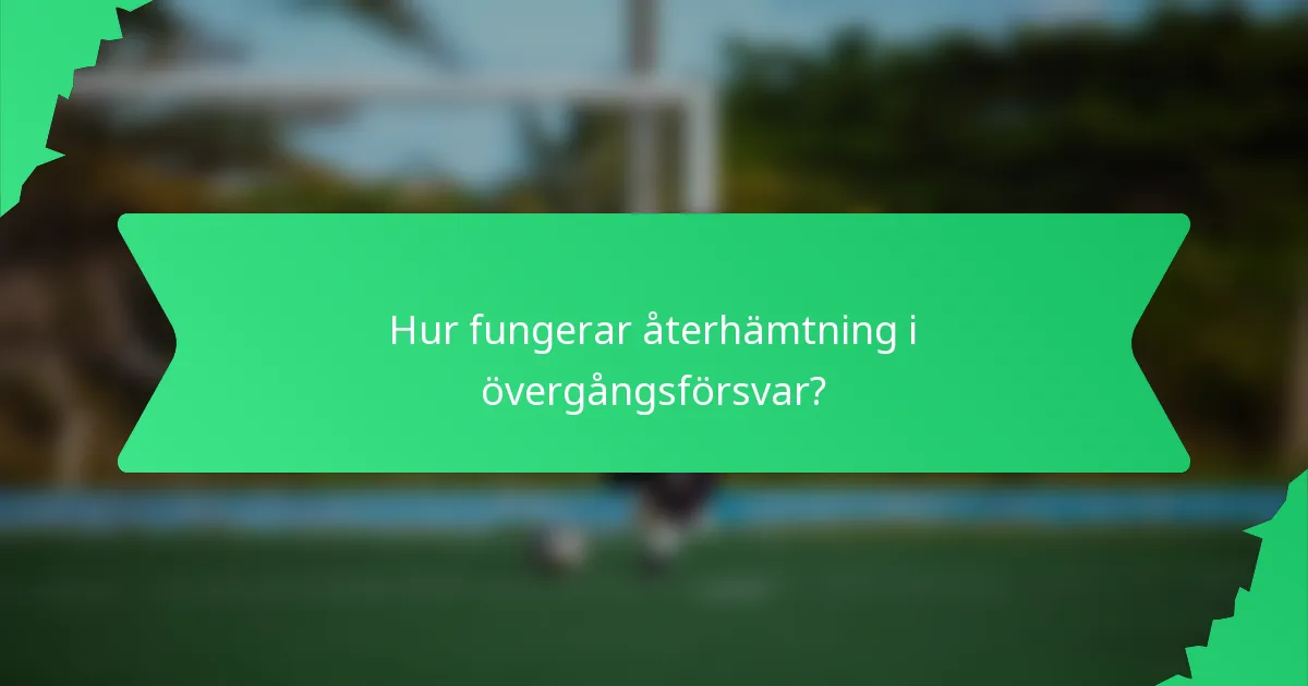Hur fungerar återhämtning i övergångsförsvar?