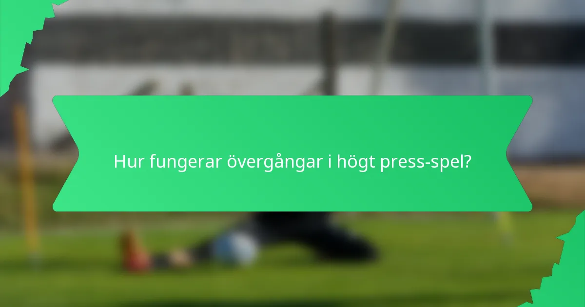 Hur fungerar övergångar i högt press-spel?