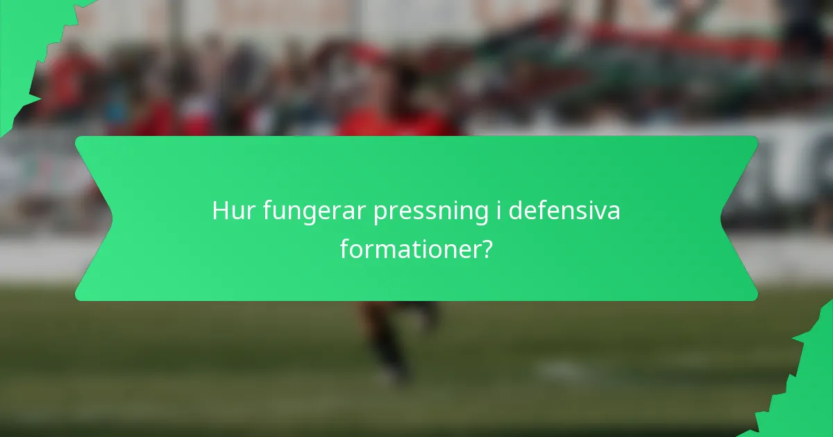 Hur fungerar pressning i defensiva formationer?