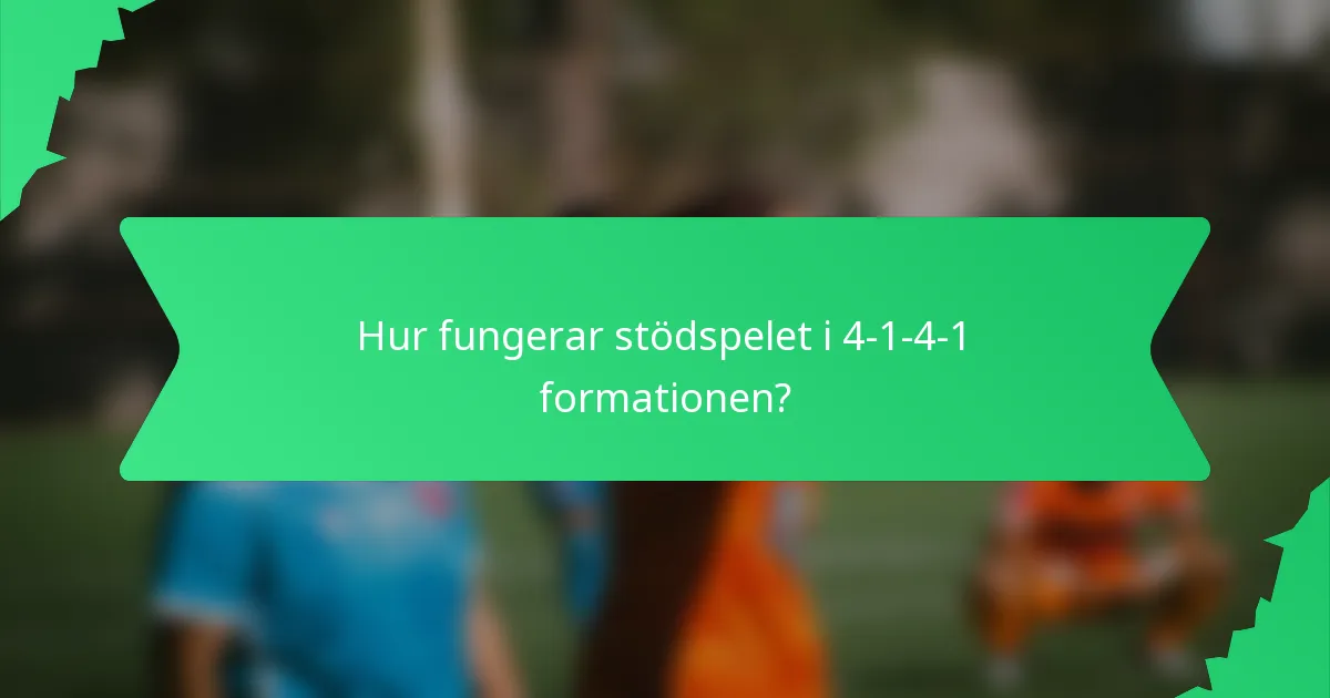 Hur fungerar stödspelet i 4-1-4-1 formationen?