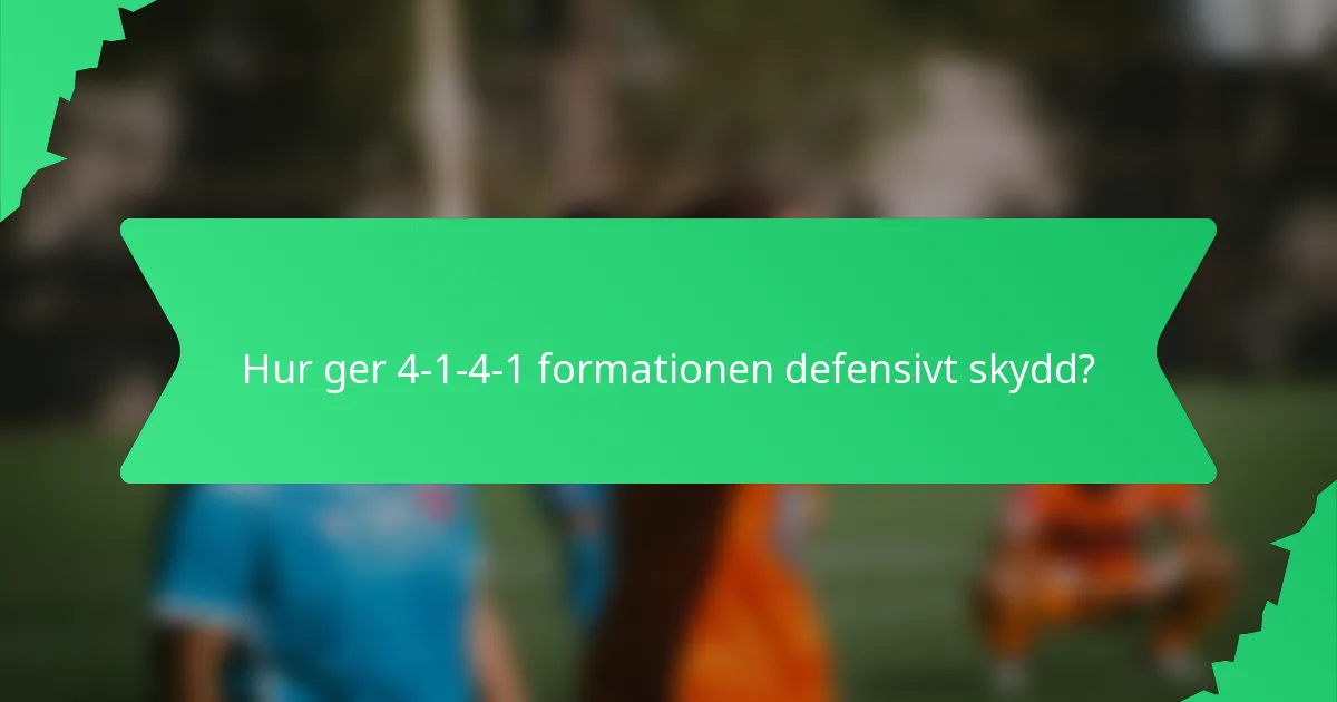 Hur ger 4-1-4-1 formationen defensivt skydd?