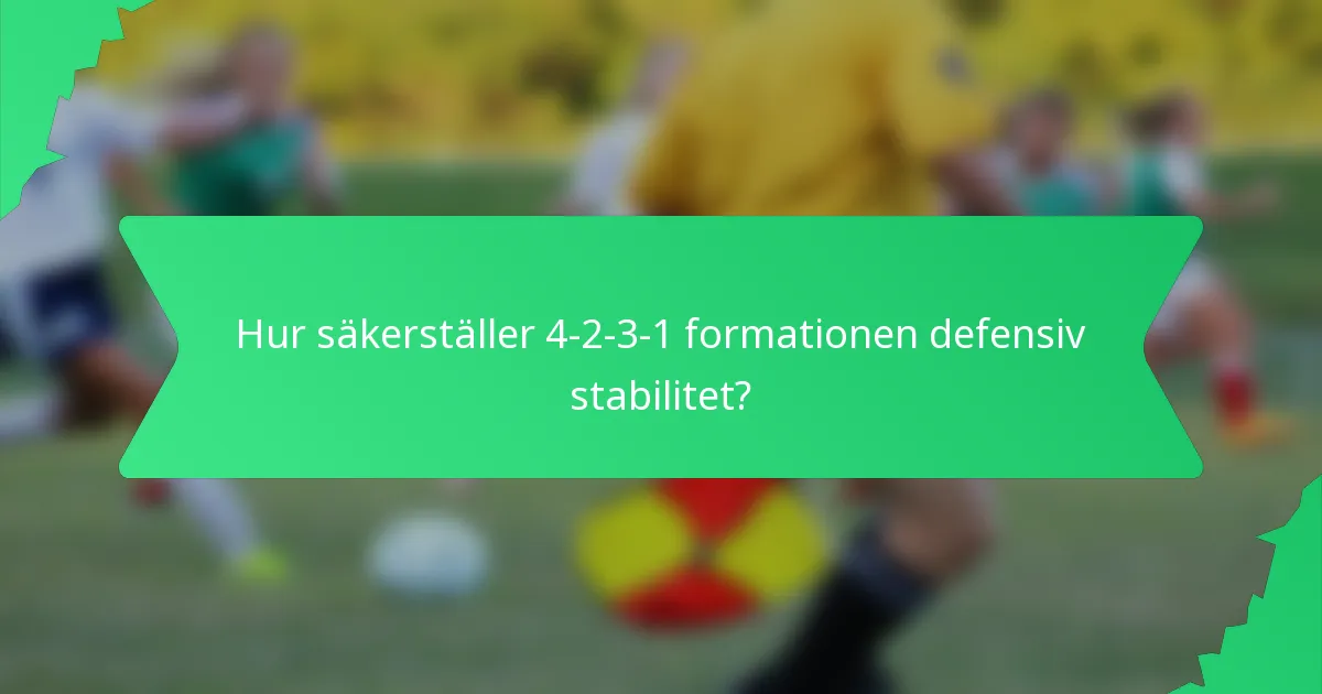 Hur säkerställer 4-2-3-1 formationen defensiv stabilitet?