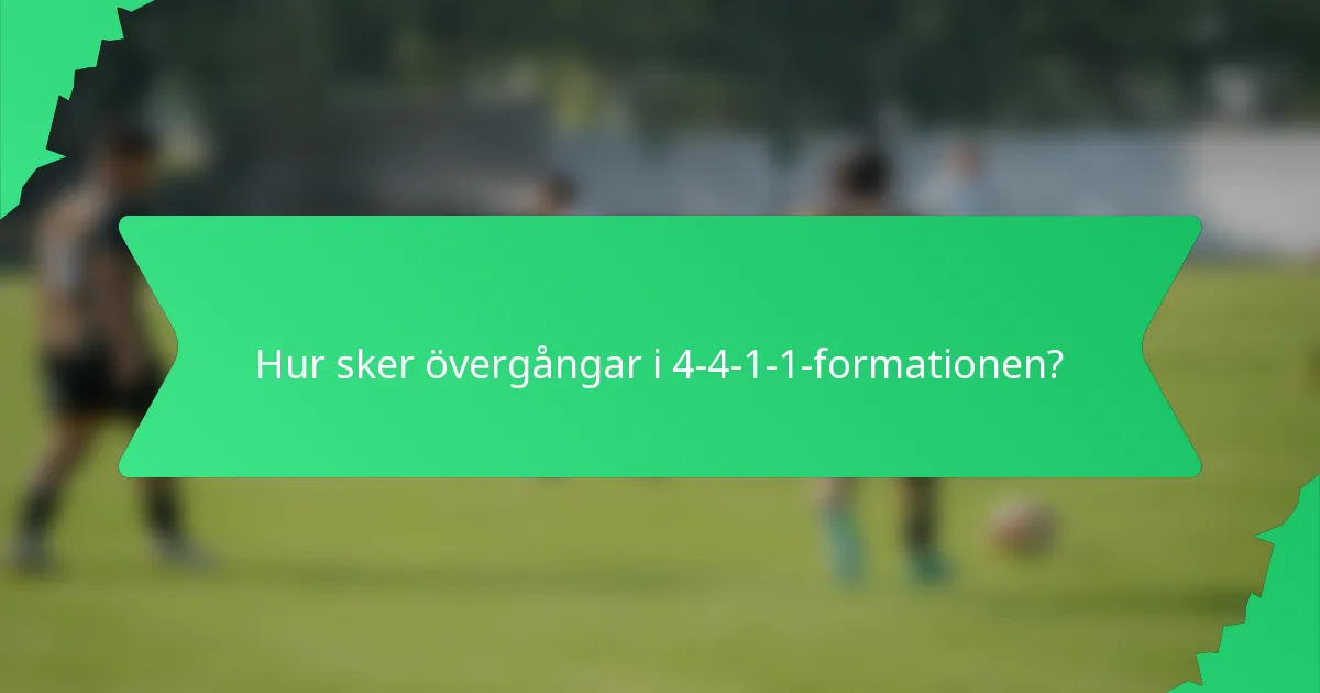 Hur sker övergångar i 4-4-1-1-formationen?