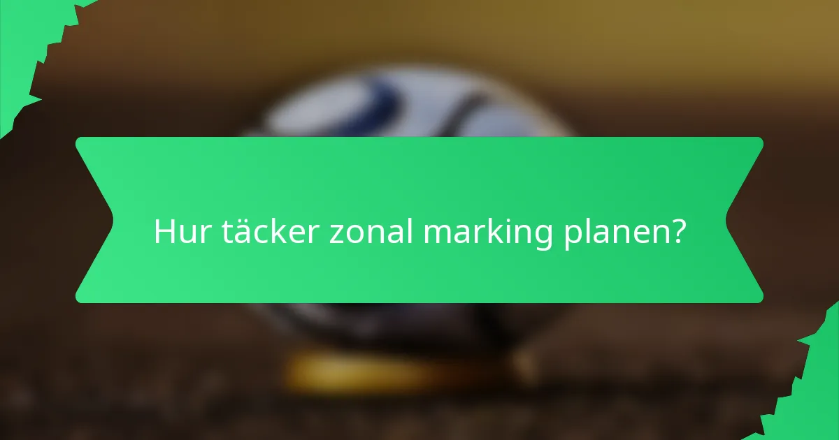 Hur täcker zonal marking planen?