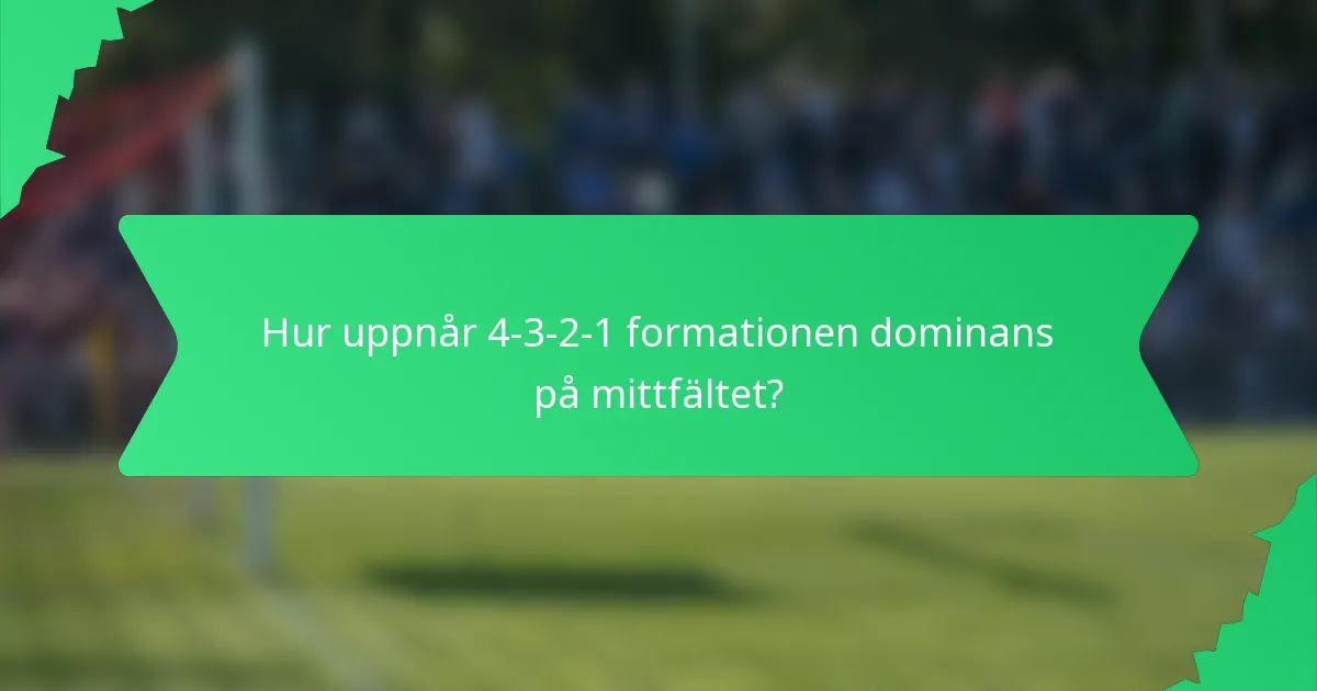 Hur uppnår 4-3-2-1 formationen dominans på mittfältet?