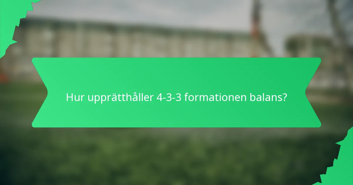 Hur upprätthåller 4-3-3 formationen balans?