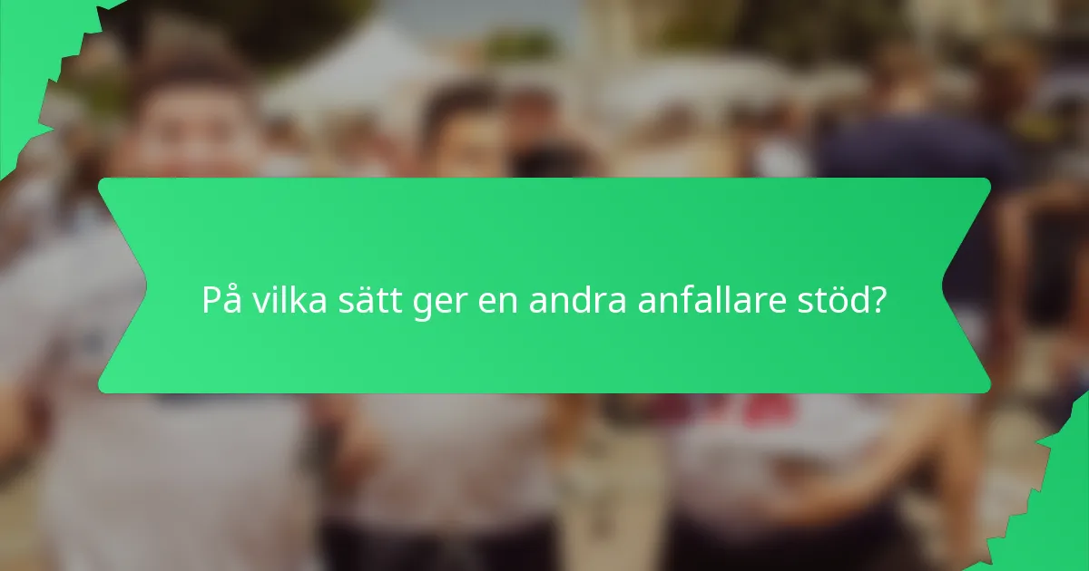 På vilka sätt ger en andra anfallare stöd?