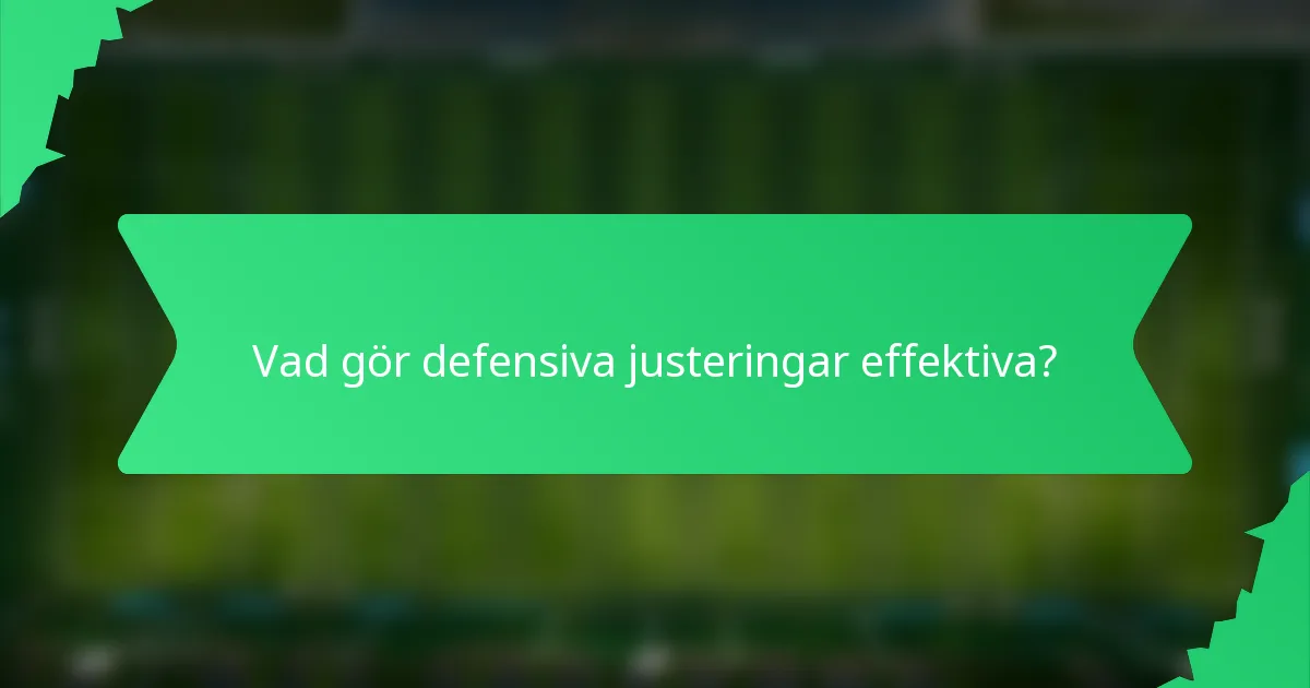 Vad gör defensiva justeringar effektiva?