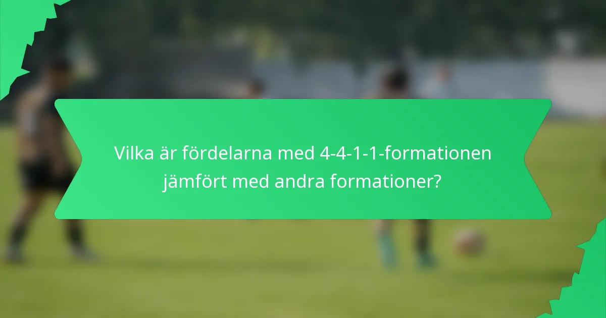 Vilka är fördelarna med 4-4-1-1-formationen jämfört med andra formationer?